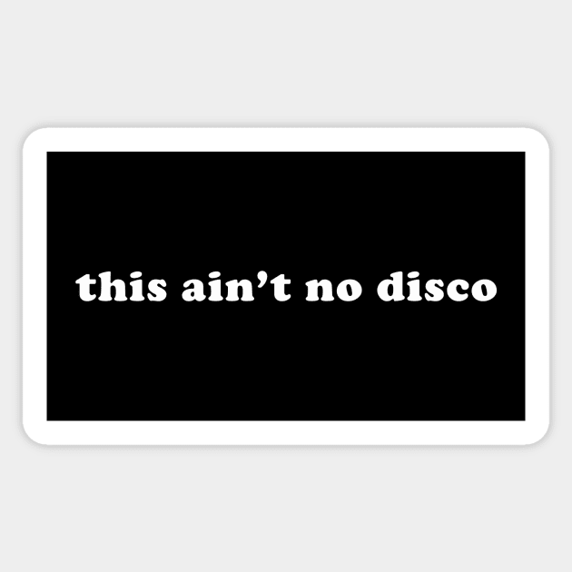 this ain't no disco Sticker by whoisdemosthenes